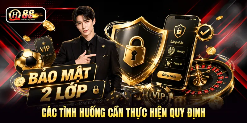 Các tình huống cần thực hiện quy định