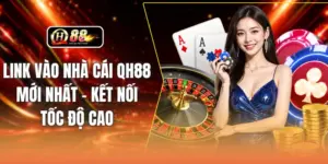 Link Vào Nhà Cái QH88 Mới Nhất - Kết Nối Tốc Độ Cao