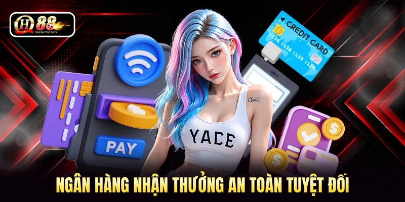 Ngân hàng nhận thưởng an toàn tuyệt đối