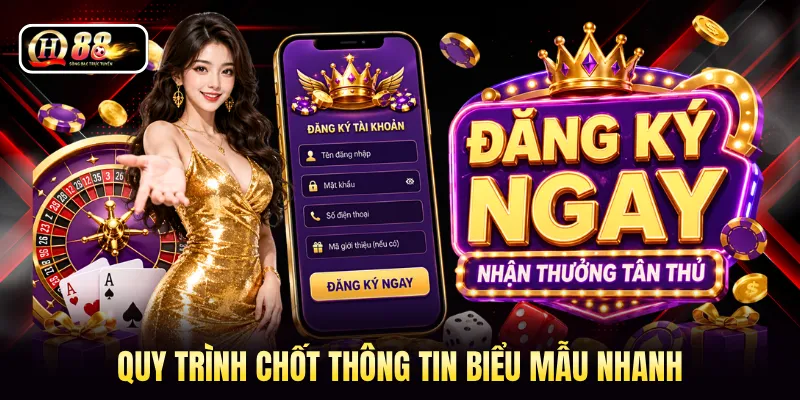 Quy trình chốt thông tin biểu mẫu nhanh