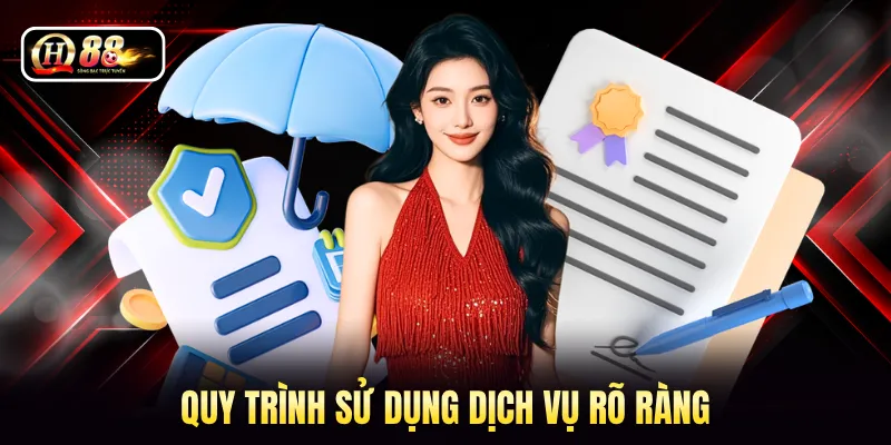 Quy trình sử dụng dịch vụ rõ ràng